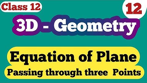 🔶12 , Equation of Plane Passing through three Non collinear Points | Class 12 Maths || Er. Akriti ||