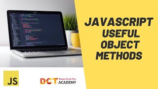 JavaScript | Useful Object Methods - PART 1 | DCT Academy Profile