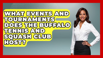 What Events and Tournaments Does the Buffalo Tennis and Squash Club Host? | The Racket Xpert News