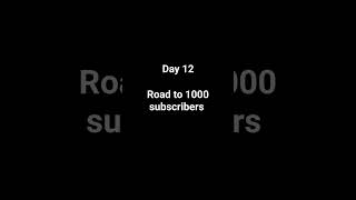 Road to 1000 subscribers.         Day 12 #subscribers #1000subscribers