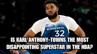 Is Karl Anthony-Towns The Most Disappointing Superstar In The NBA?