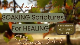 Soaking Scriptures and Prayer for HEALING | Titus 3:4-7 NLT, AMPC & TPT