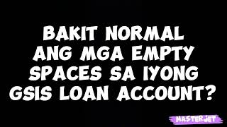 BAKIT MAY MGA EMPTY SPACES SA GSIS LOAN LEDGER MO