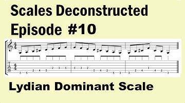 Scales Deconstructed Episode #10 (Lydian Dominant Scale)