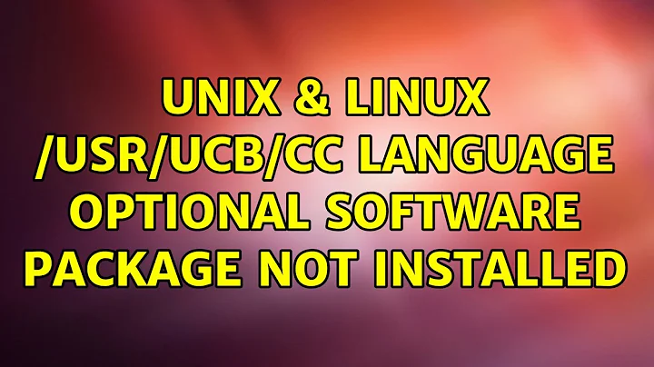 Unix & Linux: /usr/ucb/cc: language optional software package not installed (3 Solutions!!)