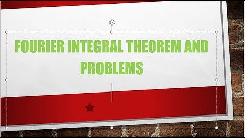 Fourier integral theorem & problems