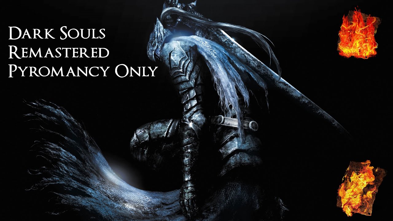 Dark Souls Remastered With Only Pyromancy [FULL PLAYTHROUGH] - YouTube