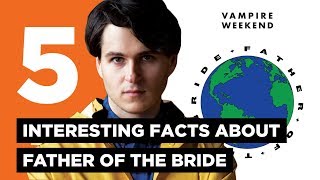 Vampire Weekend: 5 Interesting Facts About Father of the Bride chords