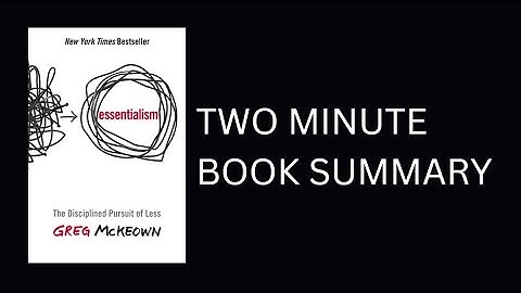 Essentialism: The Disciplined Pursuit of Less by Greg McKeown 2 Minute Book Summary