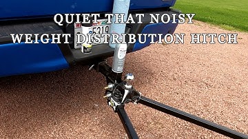 How To Quiet Your Weight Distribution Hitch | Plus Some Maintenance Tips