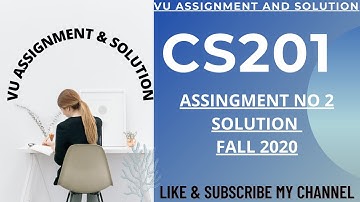 cs201 assignment 2 solution 2020 | CS201 Assignment No 2 Solution Fall 2020