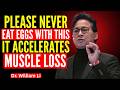Over 60? NEVER Eat Eggs with These 3 Vegetables — It Weakens Your Muscles | DR William Li