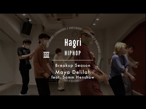 Hagri - HIPHOP " Breakup Season / Maya Delilah ( feat. Samm Henshaw ) "【DANCEWORKS】