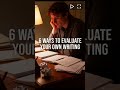 6 Ways to Evaluate Your Own Writing