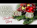 The magic mushroom christmas story