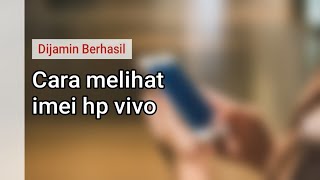 Cara melihat imei hp vivo