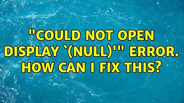 Ubuntu: "Could not open display `(null)