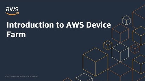 Introduction to AWS Device Farm | Amazon Web Services