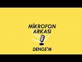 Denge'm | Mikrofon Arkası - Osman Sonant