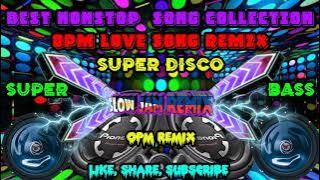 Best Slow jam Remix Nonstop Song Collection  Opm Best Remix,  LOVE SONG REMIX,  SUPER BASS, BATTLE