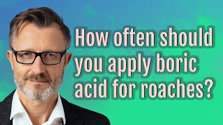 How often should you apply boric acid for roaches?