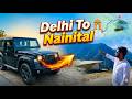 Delhi To Nainital By Road | Thar First Road Trip | Pangoot | Nainital Part -2