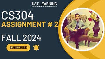 CS304 Assignment 2 Solution Fall 2024 | CS304 Assignment No 2 Fall 2024 | KST Learning