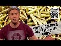 Why is America obsessed with guns?