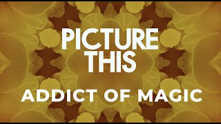 Picture This - Addict Of Magic (Official Lyric Video)