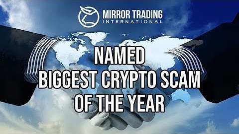 Mirror Trading International Named Biggest Crypto Scam of the Year After Raking in $589 Million