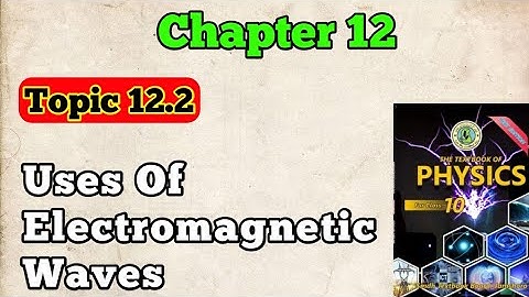 Uses of electromagnetic waves chapter 12 class 10 new physics book | radio waves, microwave, x ray