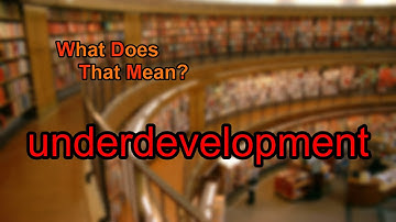 What does underdevelopment mean?