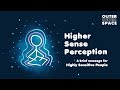 Highly Sensitive Person (HSP) = Higher Sense Perception