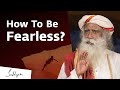 How To Go Beyond Fear – Sadhguru