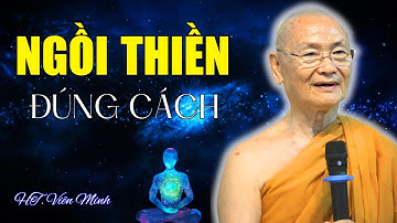 Ngồi Thiền Sao Cho Đúng? Ngồi Thiền với Tâm Không Mong Cầu | HT. Viên Minh