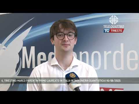 IL TRIESTINO MARCO PARENTIN PRIMO LAUREATO IN ITALIA IN INGEGNERIA QUANTISTICA | 10/08/2025