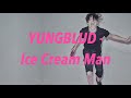 YUNGBLUD – Ice cream Man 中文歌詞 翻譯 (Lyrics)