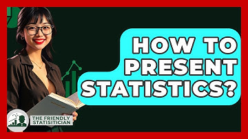 How To Present Statistics? - The Friendly Statistician