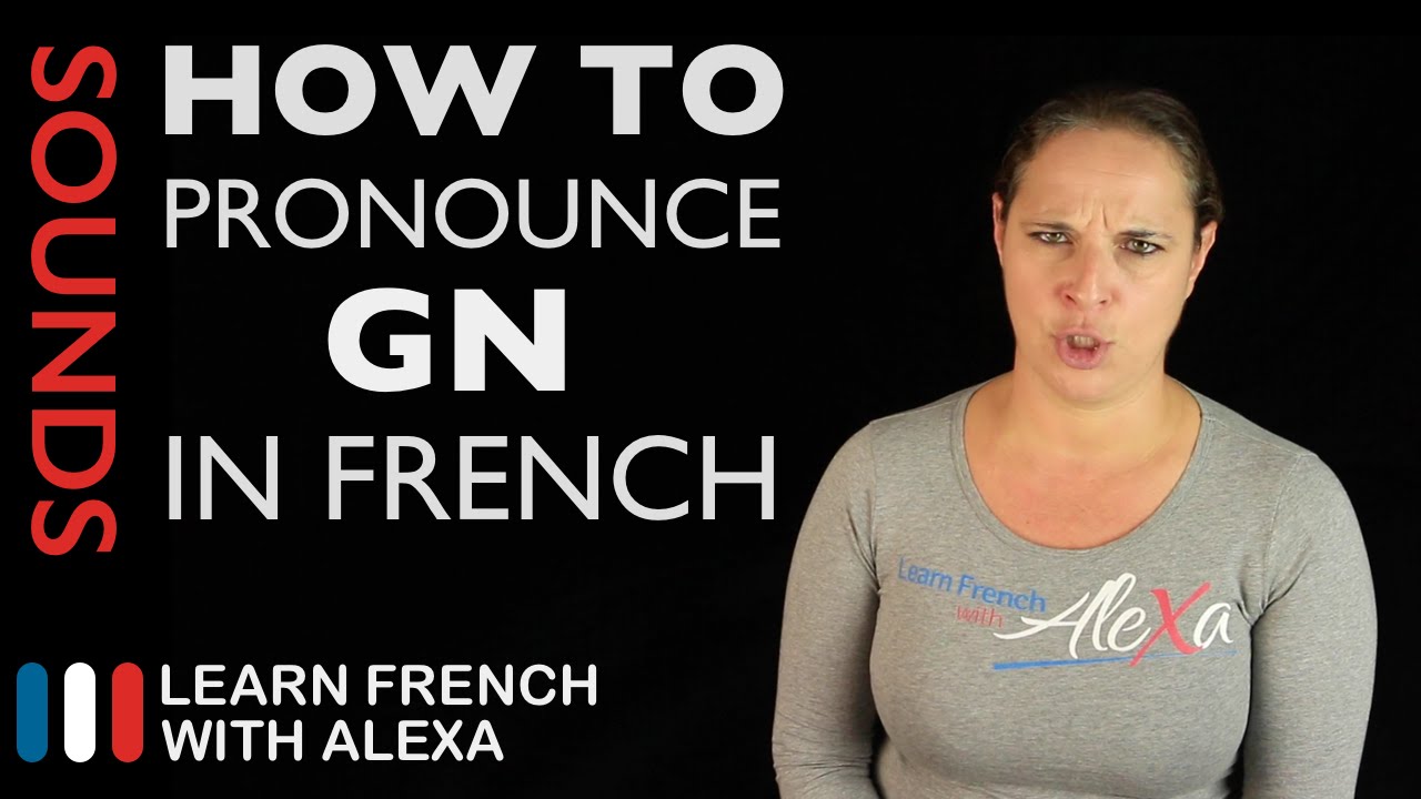 How to pronounce "GN" sound in French (Learn French With Alexa)