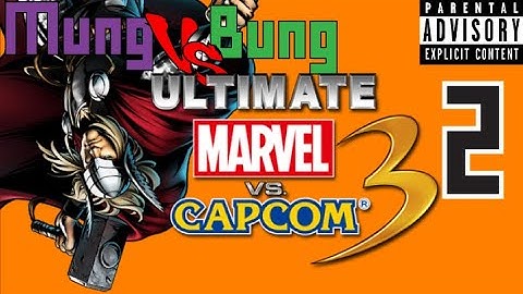 U. Marvel Vs. Capcom 3: Thor Forgets How to Fly - PART 2 - Mung VS Bung