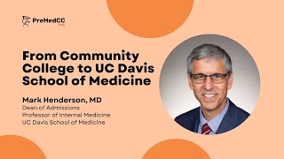 From Community College to UC Davis School of Medicine - Mark Henderson, MD, Dean of Admissions