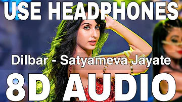 Dilbar (8D Audio) || Satyameva Jayate || Nora Fatehi || Neha Kakkar, Dhvani Bhanushali, Ikka