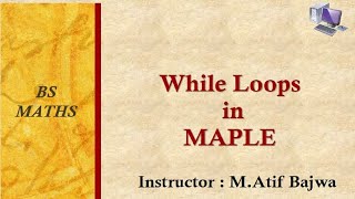 While Loops in Maple-Soft Lecture 13 in Urdu | Hindi Video Tutorial