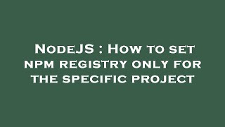 NodeJS : How to set npm registry only for the specific project