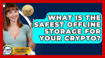 What Is The Safest Offline Storage For Your Crypto? - Crypto Simplified for Seniors
