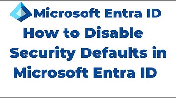 28. How to Disable Security Defaults in Microsoft Entra ID Tenant