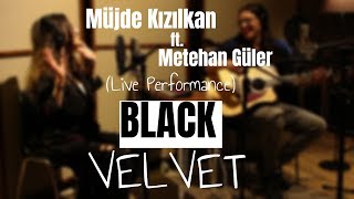 MÜJDE KIZILKAN ft. METEHAN GÜLER | BLACK VELVET /live cover in bilgi music studios) Resimi