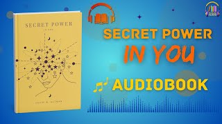 The Secret Power in You: Unlock Your Hidden Potential | Audiobook