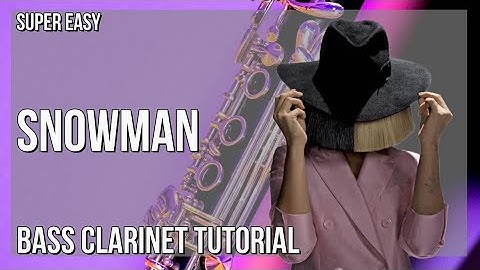 SUPER EASY: How to play Snowman  by Sia on Bass Clarinet (Tutorial)