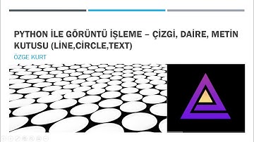 Python ile Görüntü İşleme- Çizgi, Daire, Metin Kutusu Oluşturma (Line, Circle, Text)